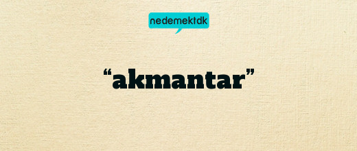 “akmantar”