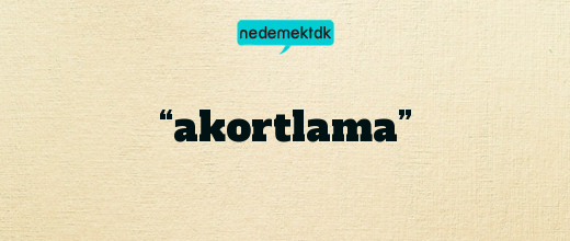 “akortlama”