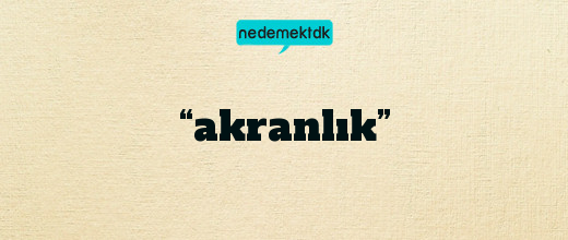 “akranlık”