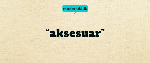 “aksesuar”