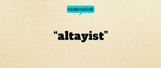 “altayist”