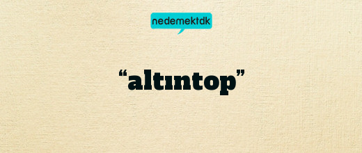 “altıntop”