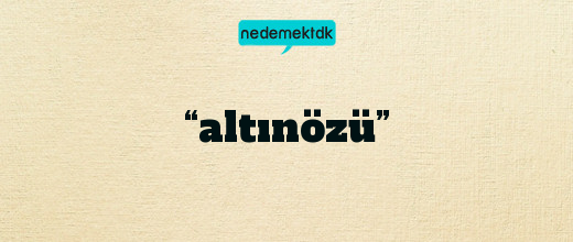 “altınözü”