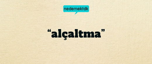 “alçaltma”