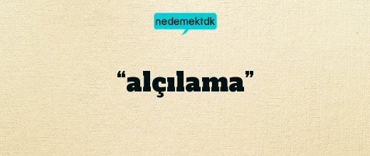 “alçılama”