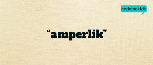 “amperlik”