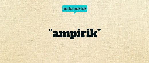 “ampirik”