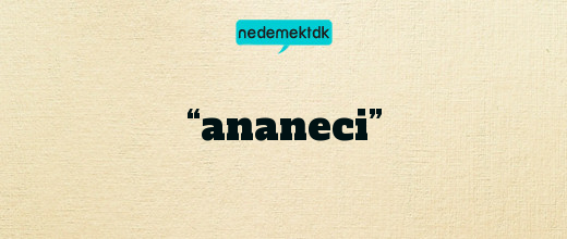 “ananeci”