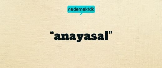 “anayasal”