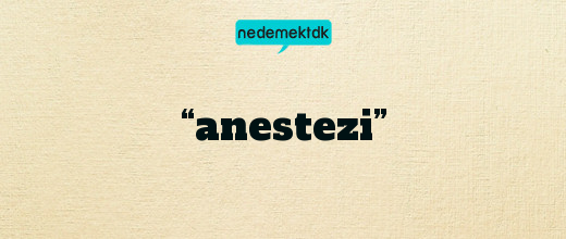 “anestezi”