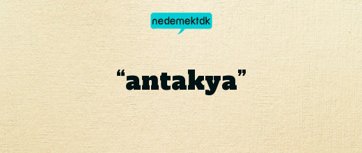 “antakya”