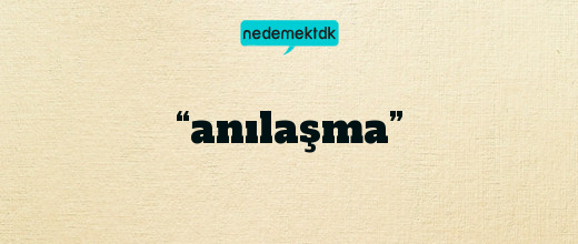 “anılaşma”