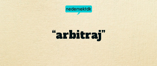 “arbitraj”