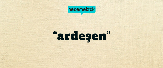 “ardeşen”