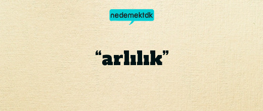 “arlılık”