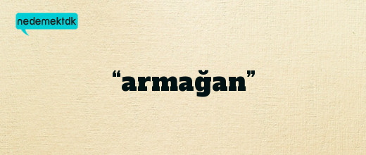 “armağan”