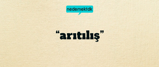 “arıtılış”