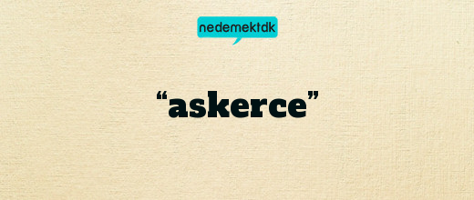 “askerce”