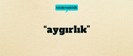 “aygırlık”