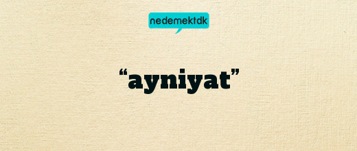 “ayniyat”