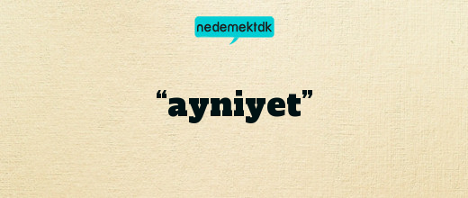 “ayniyet”