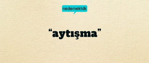 “aytışma”