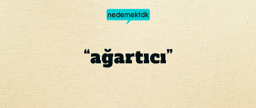 “ağartıcı”