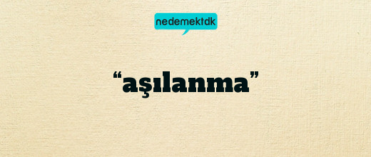 “aşılanma”