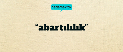 “abartılılık”