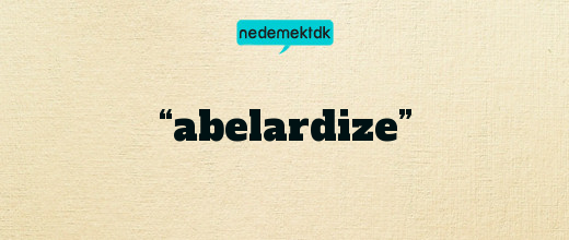 “abelardize”