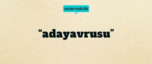 “adayavrusu”