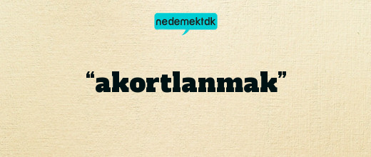 “akortlanmak”