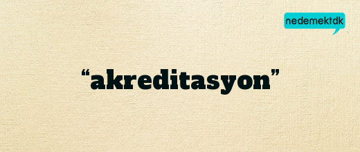 “akreditasyon”