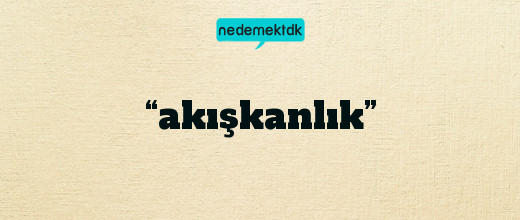 “akışkanlık”