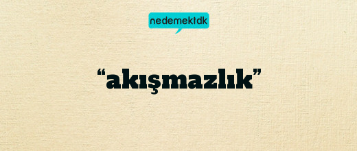 “akışmazlık”