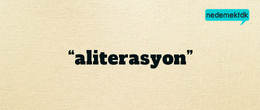 “aliterasyon”