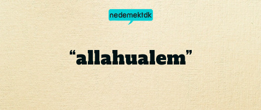 “allahualem”