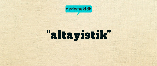 “altayistik”