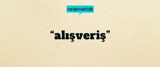 “alışveriş”