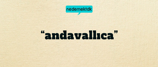 “andavallıca”