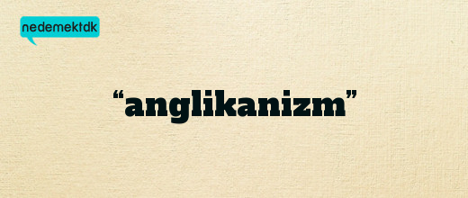 “anglikanizm”