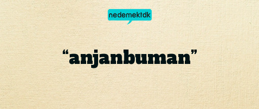 “anjanbuman”