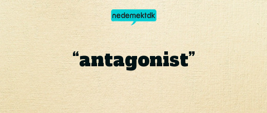 “antagonist”