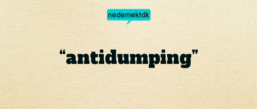 “antidumping”