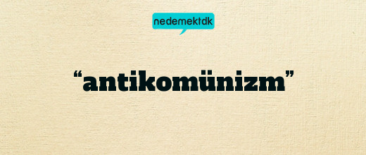 “antikomünizm”