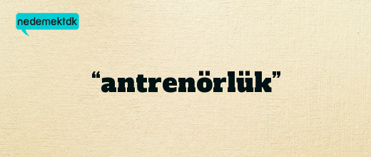 “antrenörlük”