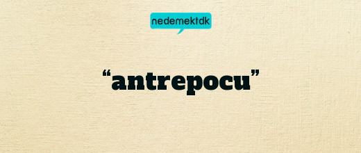 “antrepocu”