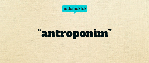 “antroponim”