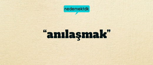 “anılaşmak”