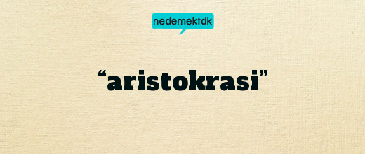 “aristokrasi”